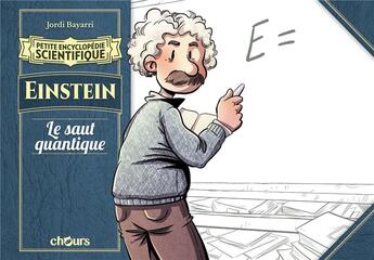 Couverture du livre « Petite encyclopédie scientifique : Einstein, le saut quantique » de Jordi Bayarri aux éditions Chours