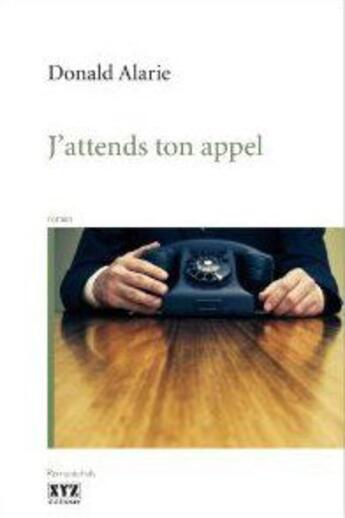 Couverture du livre « J'attends ton appel » de Donald Alarie aux éditions Xyz