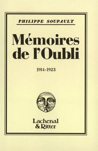 Couverture du livre « Les memoires de l'oubli 1914-1923 » de Philippe Soupault aux éditions Gallimard