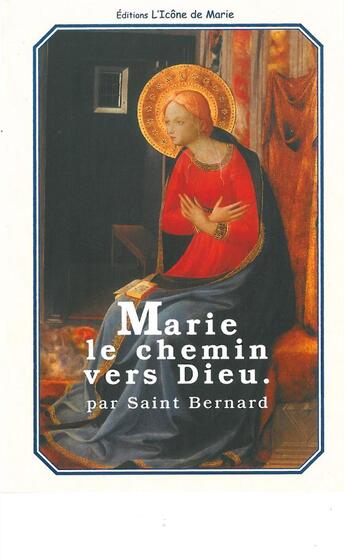 Couverture du livre « Marie le chemin vers dieu (L.E. 11) » de Saint Bernard aux éditions Icone De Marie