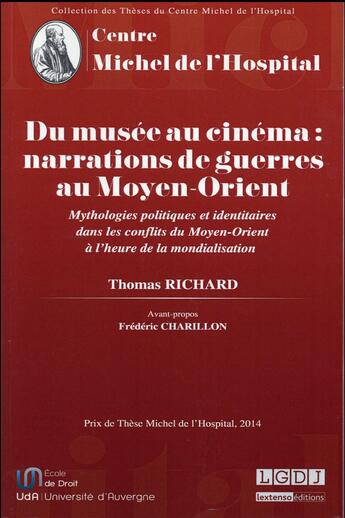 Couverture du livre « Du musée au cinéma : narrations de guerres au Moyen-Orient » de Thomas Richard aux éditions Centre Michel De L'hospital