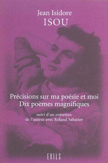 Couverture du livre « Precisions sur ma poesie et moi » de Isou Jean-Isidore aux éditions Exils