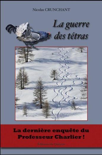 Couverture du livre « La guerre des Tétras » de Nicolas Crunchant aux éditions Editions Du Queyras