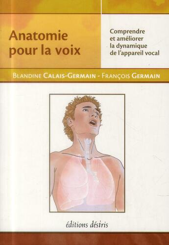 Couverture du livre « Anatomie pour la voix » de Blandine Calais-Germain et Francois Germain aux éditions Desiris