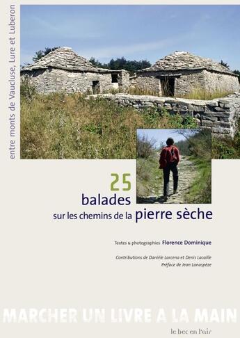 Couverture du livre « 25 balades à la découverte de la pierre sèche ; entre monts de Vaucluse, Lure et Luberon » de Florence Dominique aux éditions Le Bec En L'air