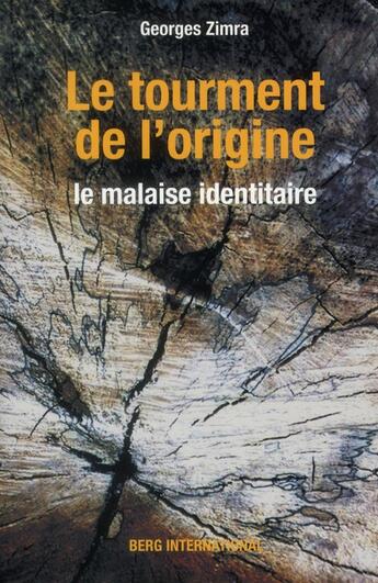 Couverture du livre « Le tourment de l'origine - le malaise identitaire » de Georges Zimra aux éditions Berg International