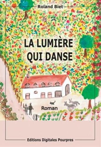 Couverture du livre « La lumière qui danse » de Roland Biet aux éditions Digitales Pourpres