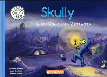 Couverture du livre « Skully & les Zampoules Zéteintes » de Roseline D' Oreye et Gauthier Bribosia et Simon Orenbach aux éditions Koorachoo