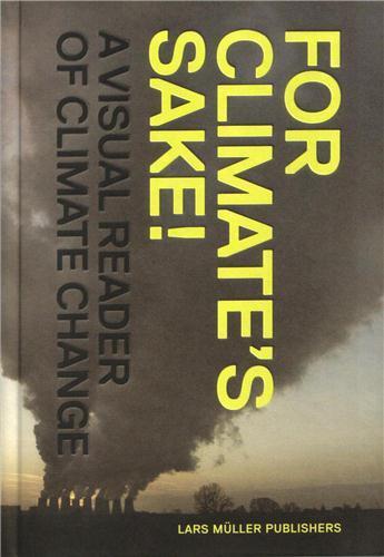 Couverture du livre « For climate's sake ; who's in charge of the future ? » de  aux éditions Lars Muller