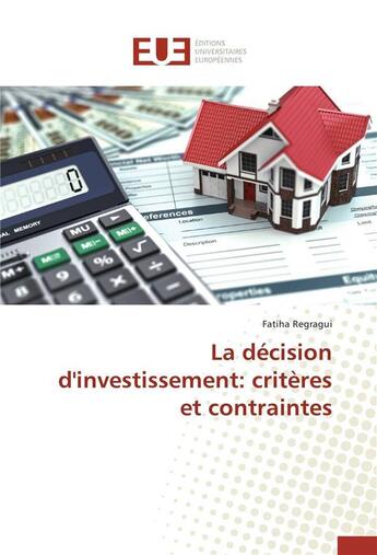 Couverture du livre « La decision d'investissement: criteres et contraintes » de Regragui-F aux éditions Editions Universitaires Europeennes