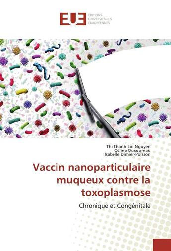 Couverture du livre « Vaccin nanoparticulaire muqueux contre la toxoplasmose » de Thanh Loi Nguyen Thi aux éditions Editions Universitaires Europeennes