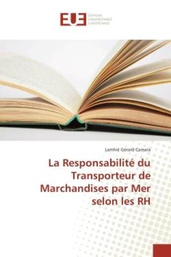 Couverture du livre « La Responsabilite du Transporteur de Marchandises par Mer selon les RH » de Lamhié Camara aux éditions Editions Universitaires Europeennes