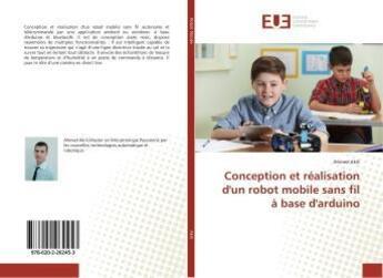 Couverture du livre « Conception et realisation d'un robot mobile sans fil a base d'arduino » de Akili Ahmed aux éditions Editions Universitaires Europeennes