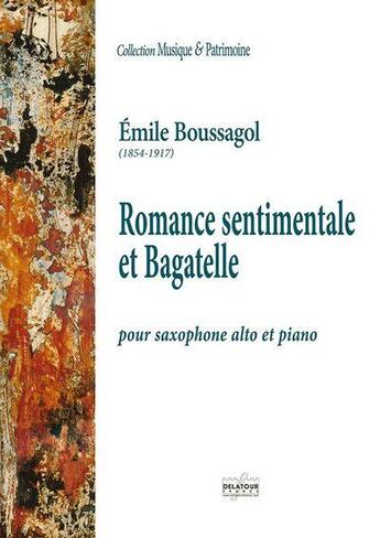 Couverture du livre « Romance sentimentale et bagatelle pour saxophone alto et piano » de Boussagol Emile aux éditions Delatour