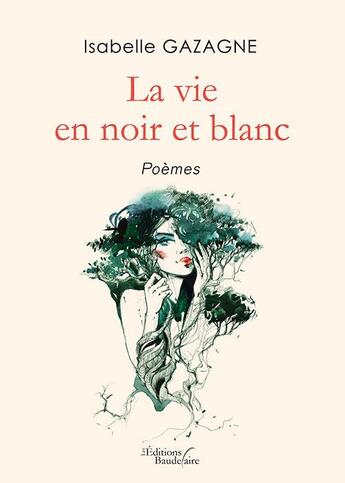 Couverture du livre « La vie en noir et blanc » de Isabelle Gazagne aux éditions Baudelaire