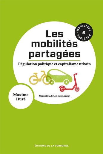 Couverture du livre « Les mobilités partagées ; régulation politique et capitalisme urbain (2e édition) » de Maxime Hure aux éditions Editions De La Sorbonne