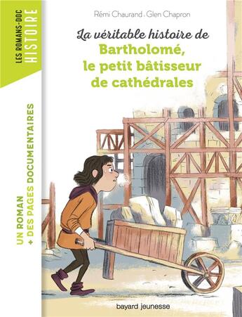 Couverture du livre « La véritable histoire de Bartholomé, bâtisseur de cathédrales » de  aux éditions Bayard Jeunesse