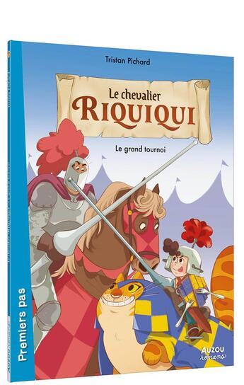 Couverture du livre « Le chevalier Riquiqui Tome 2 : Le grand tournoi » de Tristan Pichard et Martina Naldi aux éditions Auzou