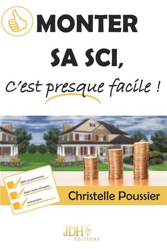 Couverture du livre « Monter sa sci, c'est presque facile ! » de Poussier Christelle aux éditions Jdh