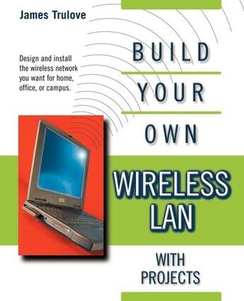 Couverture du livre « Build your own wireless lan with projects » de Trulove James aux éditions Mcgraw-hill Education