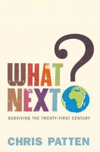 Couverture du livre « What next?: surviving the twenty-first century » de Patten Chris aux éditions Adult Pbs