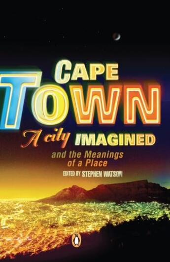 Couverture du livre « Cape Town - A City Imagined » de Watson Stephen aux éditions Penguin Books Ltd Digital