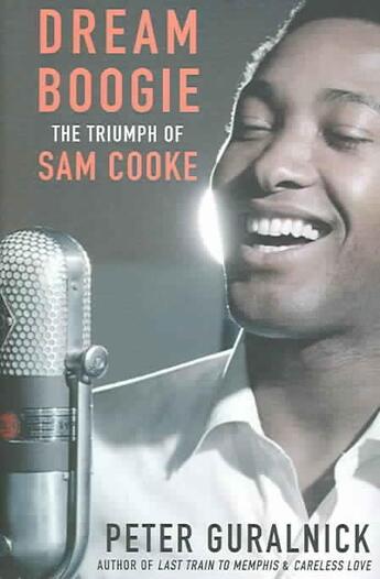 Couverture du livre « DREAM BOOGIE - THE TRIUMPH OF SAM COOKE » de Peter Guralnick aux éditions Little Brown Uk