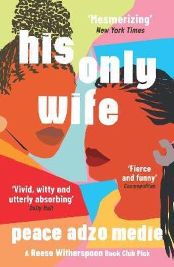 Couverture du livre « HIS ONLY WIFE: A REESE''S BOOK CLUB PICK - A CRAZY RICH ASIANS FOR WEST AFRICA, WITH A HEALTHY SPLASH OF » de Peace Adzo Medie aux éditions Oneworld