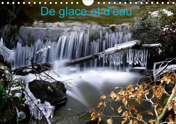 Couverture du livre « De glace et d eau calendrier mural 2018 din a4 horizontal - photos de l eau calendrier men » de Marcu L aux éditions Calvendo