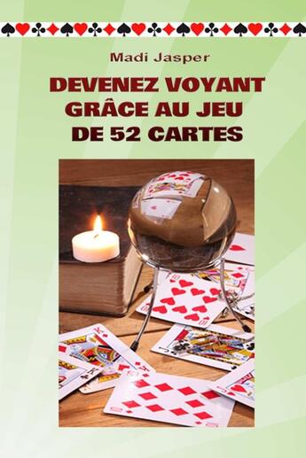 Couverture du livre « Devenez voyant grâce au jeu de 52 cartes » de Madi Jasper aux éditions Lulu