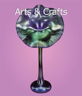 Couverture du livre « Arts & Crafts » de Oscar Lovell Triggs aux éditions Parkstone International