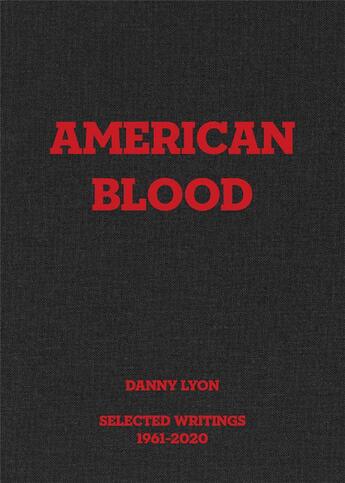 Couverture du livre « Danny lyon : american blood, selected writings, 1961-2020 » de Danny Lyon aux éditions Karma