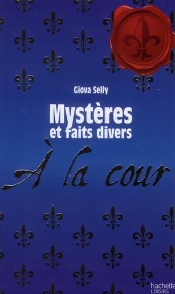 Couverture du livre « Mystères et faits divers à la cour » de  aux éditions Hachette Pratique