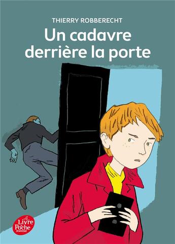 Couverture du livre « Un cadavre derrière la porte » de Thierry Robberecht aux éditions Le Livre De Poche Jeunesse