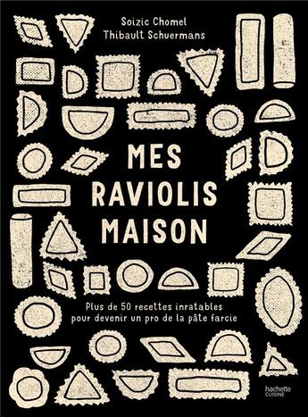 Couverture du livre « Mes raviolis maison : plus de 50 recettes inratables pour devenir un pro de la pâte farcie » de Soizic Chomel De Varagnes et Thibault Schuermans aux éditions Hachette Pratique