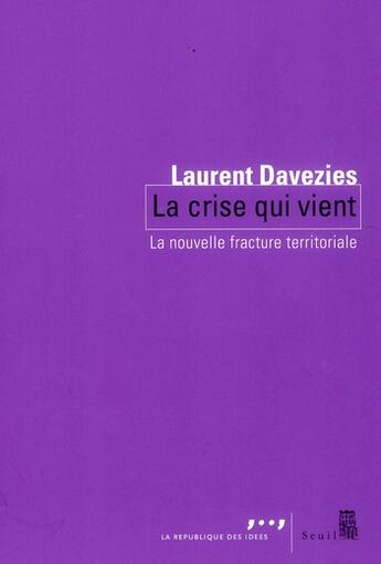 Couverture du livre « La crise qui vient ; la nouvelle fracture territoriale » de Laurent Davezies aux éditions Seuil