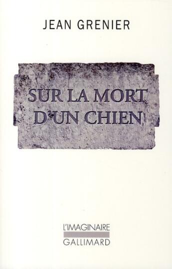 Couverture du livre « Sur la mort d'un chien » de Jean Grenier aux éditions Gallimard