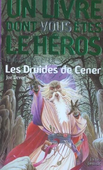 Couverture du livre « Loup solitaire Tome 13 : les druides de Cener » de Joe Dever aux éditions Gallimard-jeunesse