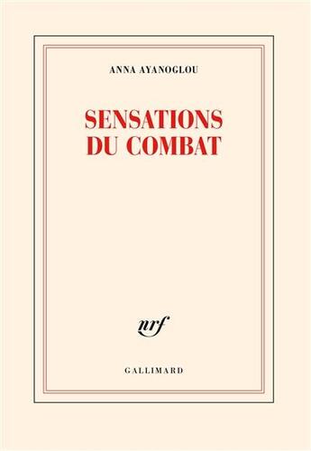 Couverture du livre « Sensations du combat » de Anna Ayanoglou aux éditions Gallimard