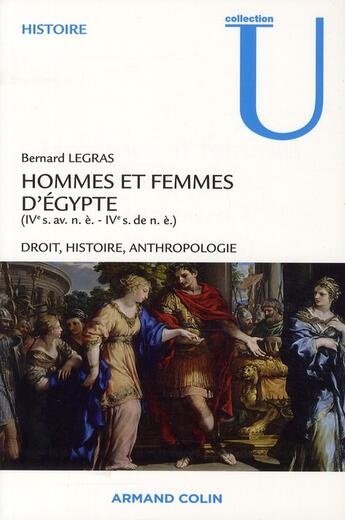 Couverture du livre « Hommes et femmes d'Egypte (IV siècle avant notre ère - IV siècle de notre ère) ; droit, histoire, anthropologie » de Bernard Legras aux éditions Armand Colin