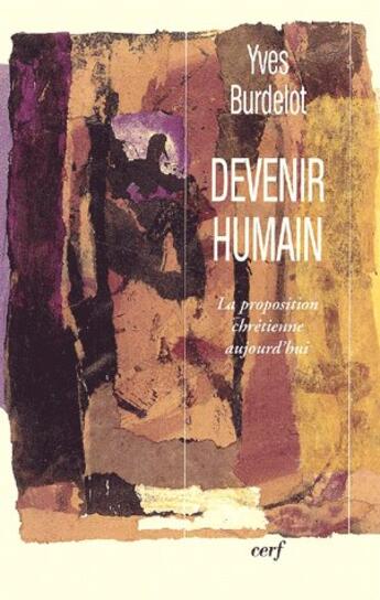 Couverture du livre « Devenir humain » de Burdelot Yves aux éditions Cerf