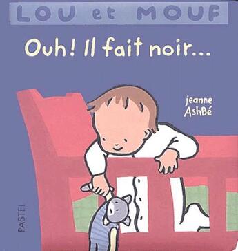 Couverture du livre « Lou et Mouf, ouh il fait noir » de Jeanne Ashbe aux éditions Ecole Des Loisirs