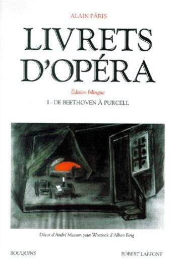 Couverture du livre « Livrets d'opera t.1 ; de Beethoven à Purcell » de Alain Paris aux éditions Bouquins