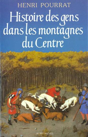 Couverture du livre « Histoire des gens dans les montagnes du Centre » de Henri Pourrat aux éditions Albin Michel