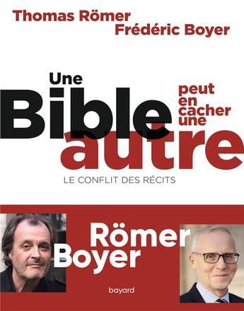 Couverture du livre « Une Bible peut en cacher une autre : le conflit des récits » de Frédéric Boyer et Thomas Romer aux éditions Bayard