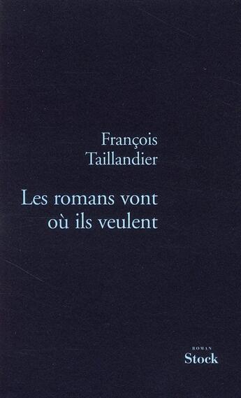 Couverture du livre « Les romans vont où ils veulent » de Francois Taillandier aux éditions Stock