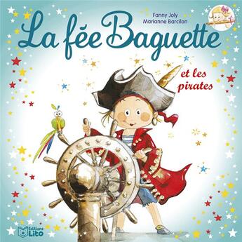 Couverture du livre « La fée baguette et les pirates » de Fanny Joly et Marianne Barcilon aux éditions Lito