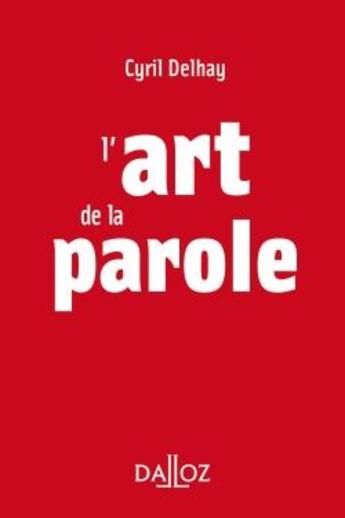 Couverture du livre « L'art de la parole » de Cyril Delhay aux éditions Dalloz