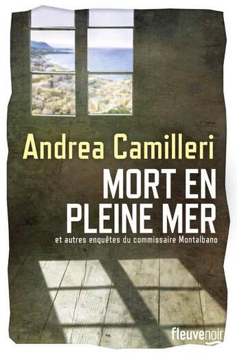 Couverture du livre « Mort en pleine mer et autres enquêtes » de Andrea Camilleri aux éditions Fleuve Editions