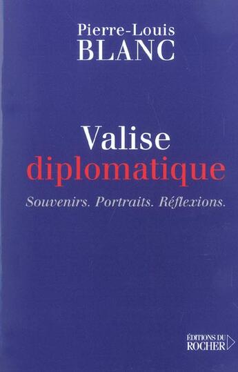 Couverture du livre « Valise diplomatique » de Pierre-Louis Blanc aux éditions Rocher